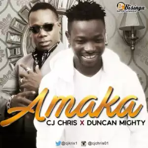 CJ Chris - “Amaka” ft Duncan Mighty